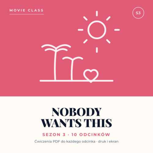 Movie Class: Nobody Wants This — sezon 3, 10 odcinków, ćwiczenia PDF do nauki angielskiego